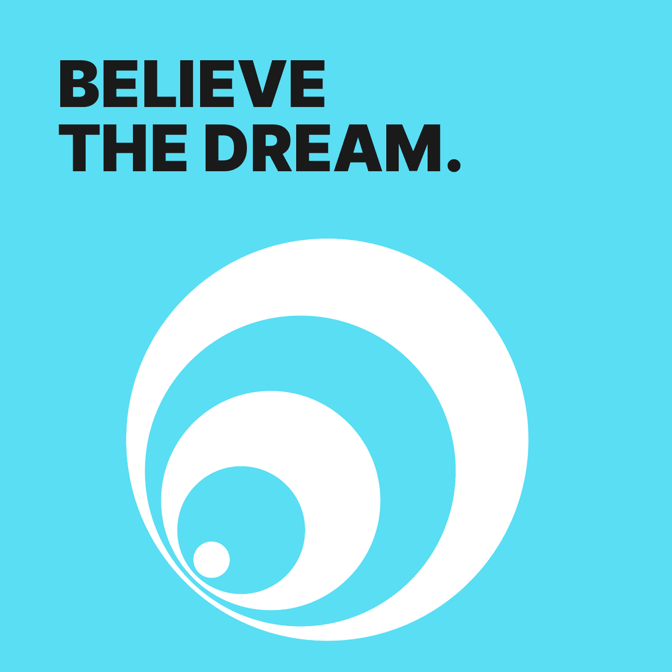 Believe The Dream